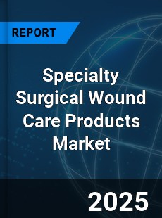 Global Specialty Surgical Wound Care Products Market
