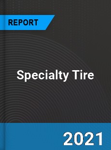 Global Specialty Tire Market