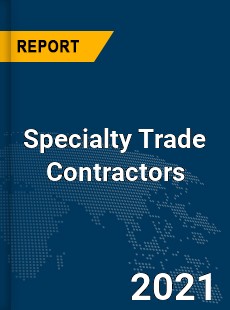 Global Specialty Trade Contractors Market