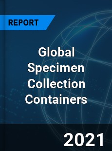Global Specimen Collection Containers Market