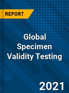 Global Specimen Validity Testing Industry