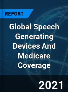 Global Speech Generating Devices And Medicare Coverage Market