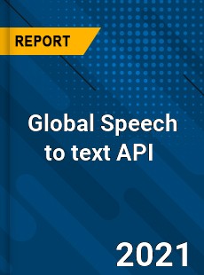 Global Speech to text API Market