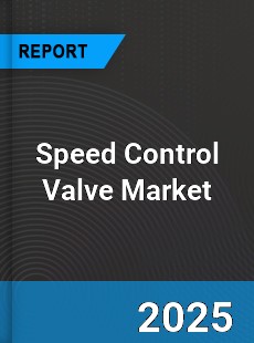 Global Speed Control Valve Market