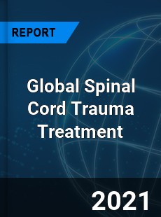 Global Spinal Cord Trauma Treatment Market
