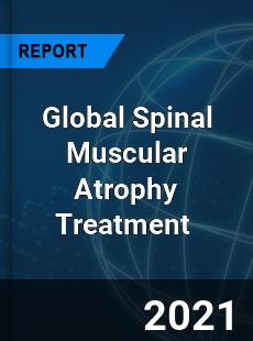 Global Spinal Muscular Atrophy Treatment Market
