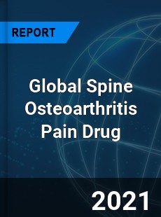 Global Spine Osteoarthritis Pain Drug Market