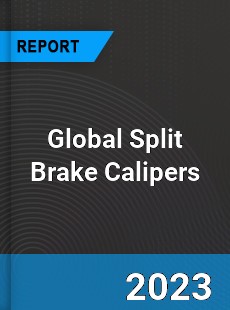 Global Split Brake Calipers Industry