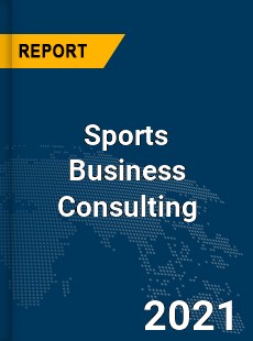 Global Sports Business Consulting Market