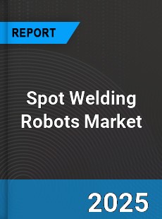 Global Spot Welding Robots Market