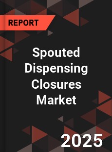 Global Spouted Dispensing Closures Market