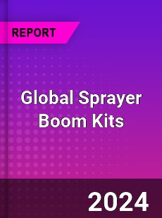 Global Sprayer Boom Kits Industry