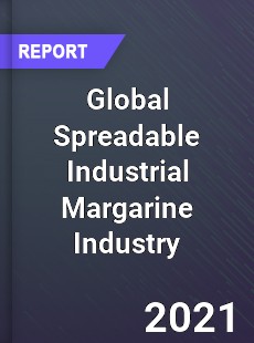 Global Spreadable Industrial Margarine Industry