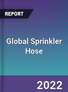 Global Sprinkler Hose Market