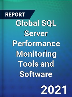 Global SQL Server Performance Monitoring Tools and Software Market