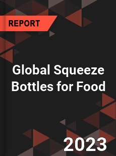 Global Squeeze Bottles for Food Industry