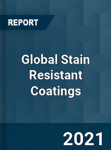 Global Stain Resistant Coatings Market