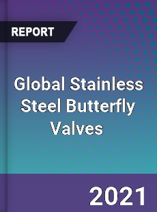 Global Stainless Steel Butterfly Valves Market