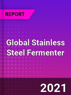 Global Stainless Steel Fermenter Market