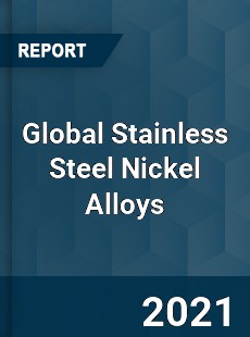 Global Stainless Steel Nickel Alloys Market