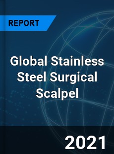 Global Stainless Steel Surgical Scalpel Market