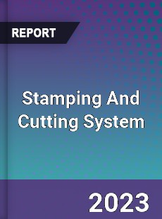 Global Stamping And Cutting System Market