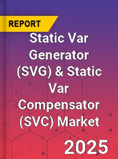 Global Static Var Generator amp Static Var Compensator Market