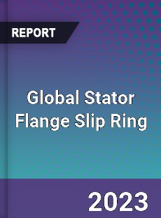 Global Stator Flange Slip Ring Industry
