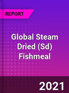 Global Steam Dried Fishmeal Market