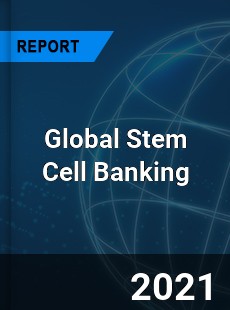 Global Stem Cell Banking Market