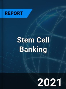 Global Stem Cell Banking Market