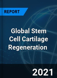 Global Stem Cell Cartilage Regeneration Market