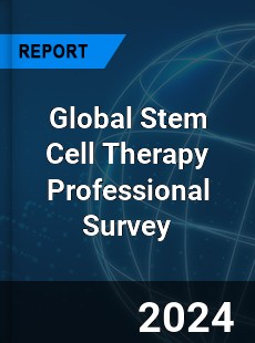 Global Stem Cell Therapy Professional Survey Report