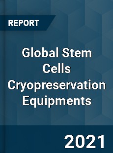 Global Stem Cells Cryopreservation Equipments Market