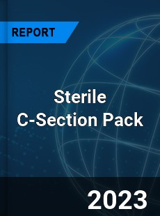 Global Sterile C Section Pack Market