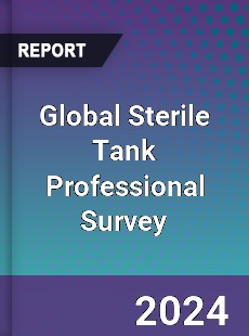 Global Sterile Tank Professional Survey Report