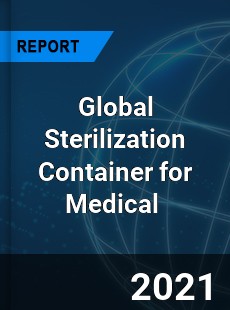 Global Sterilization Container for Medical Market