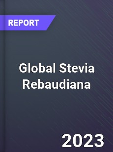 Global Stevia Rebaudiana Market
