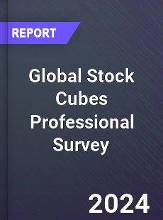 Global Stock Cubes Professional Survey Report