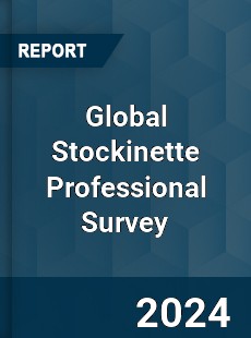 Global Stockinette Professional Survey Report