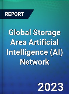 Global Storage Area Artificial Intelligence Network Market