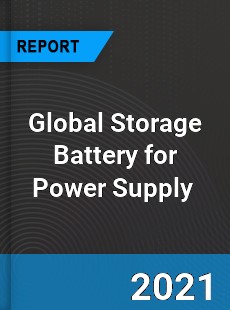 Global Storage Battery for Power Supply Market