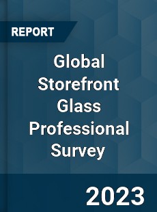 Global Storefront Glass Professional Survey Report
