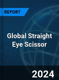Global Straight Eye Scissor Industry