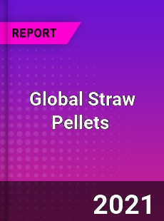 Global Straw Pellets Market