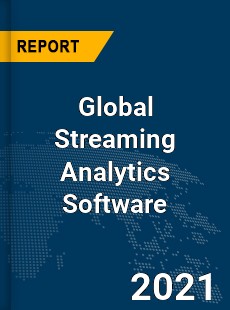 Global Streaming Analytics Software Market