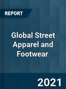 Global Street Apparel and Footwear Market