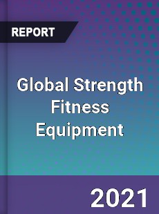 Global Strength Fitness Equipment Market