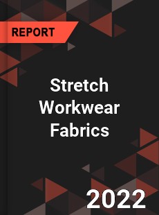 Global Stretch Workwear Fabrics Market