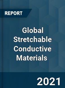 Global Stretchable Conductive Materials Market